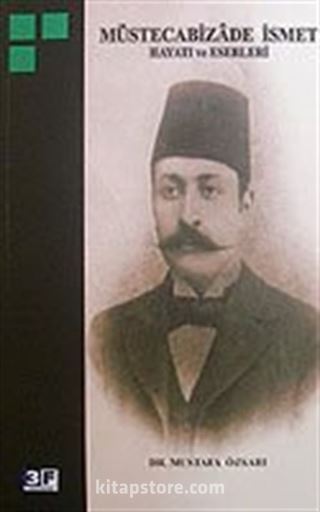 Müstecabizade İsmet Hayatı ve Eserleri