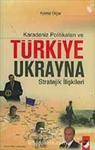 Karadeniz Politikaları ve Türkiye Ukrayna Stratejik İlişkileri