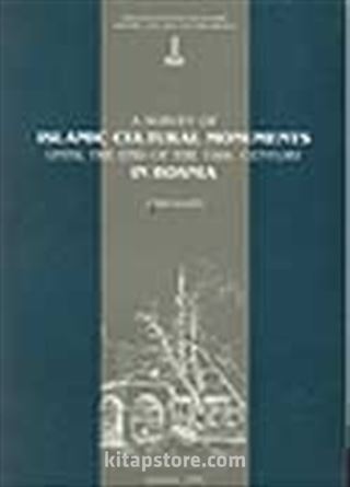 A Survey of Islamic Cultural Monuments Until The End of The 19th Century in Bosnia