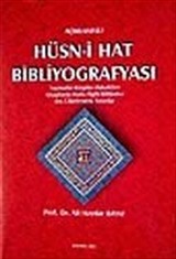 Açıklamalı Hüsn-i Hat Bibliyografyası Yazmalar - Kitaplar - Makaleler Kitaplarda Hatla İlgili Bölümler Dış Ülkelerdeki Yayınlar