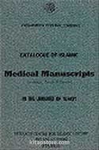 İslami Tıp Yazmaları Kataloğu / Catalogue of Islamic Medical Manuscripts (in Arabic, Turkish, Persian) in the Libraries of Turkey