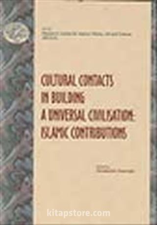 Cultural Contacts in Building: A Universal Civilisation (Islamic Contributions)