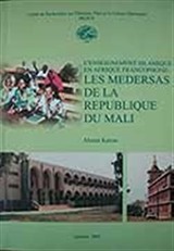 L'enseignement Islamique en Afrique Francophone les Medersas de la Republique du Mali