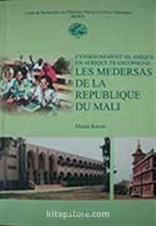 L'enseignement Islamique en Afrique Francophone les Medersas de la Republique du Mali