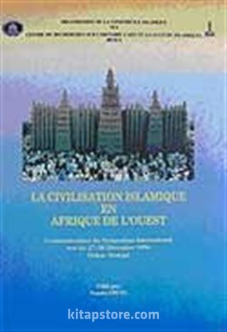 La Civilisation Islamique en Afrique de L'ouest: Communications du Symposium International Tenu Les 27-30 Decembre 1996 Dakar Senegal