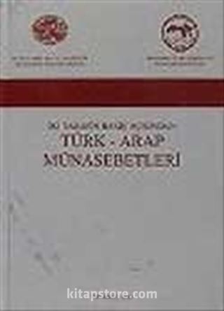 İki Tarafın Görüş Açılarından Türk - Arap Münasebetleri