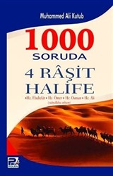 1000 Soruda 4 Raşit Halife / Hz. Ebubekir,Hz. Ömer,Hz. Osman,Hz. Ali (radıyallahu anhum)