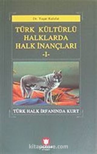 Türk Kültürlü Halklarda Halk İnançları-I