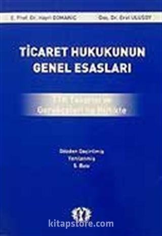 Ticaret Hukukunun Genel Esasları TTK Tasarısı ve Gerçekleri ile Birlikte