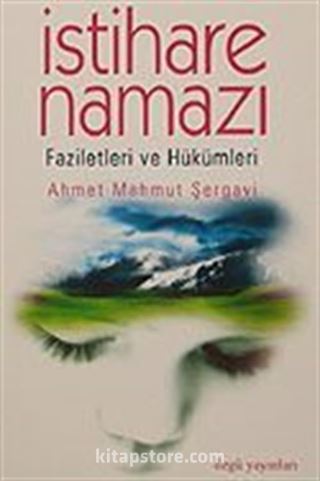 İstihare Namazı / Faziletleri ve Hükümleri