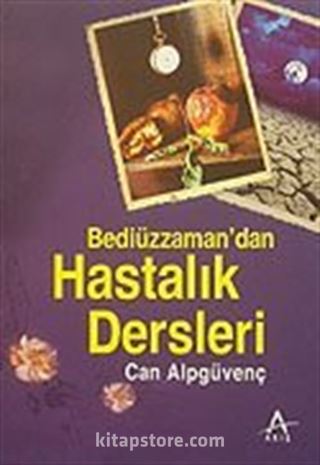 Bediüzzaman'dan Hastalık Dersleri