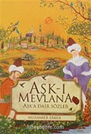 Aşk-ı Mevlana Aşk'a Dair Sözler