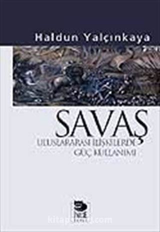 Savaş-Uluslararası İlişkilerde Güç Kullanımı