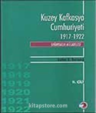 Kuzey Kafkasya Cumhuriyeti 1917-1922 Bağımsızlık Mücadelesi (2.Cilt)