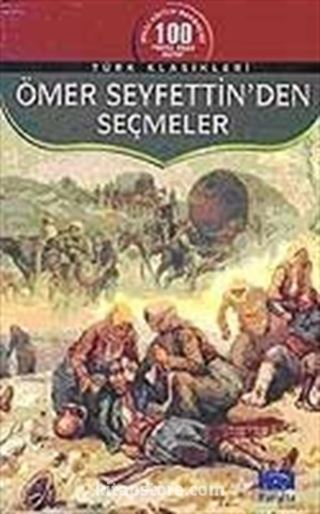 Ömer Seyfettin'den Seçmeler / 100 Temel Eser-Lise