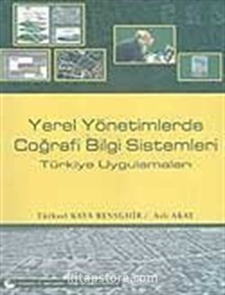 Yerel Yönetimlerde Coğrafi Bilgi Sistemleri Türkiye Uygulamaları