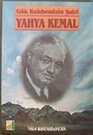 Gök Kubbemizin Şairi Yahya Kemal