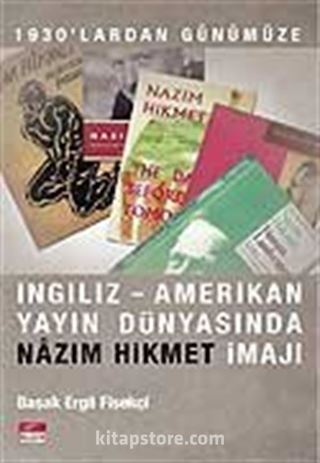 1930'lardan Günümüze İngiliz Amerikan Yayın Dünyasında Nazım Hikmet İmajı