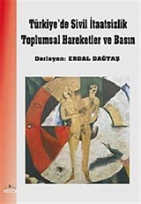 Türkiye'de Sivil İtaatsizlik Toplumsal Hareketler ve Basın