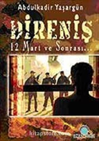 Direniş 12 Mart ve Sonrası