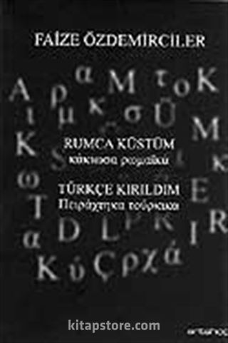 Rumca Küstüm Türkçe Kırıldım