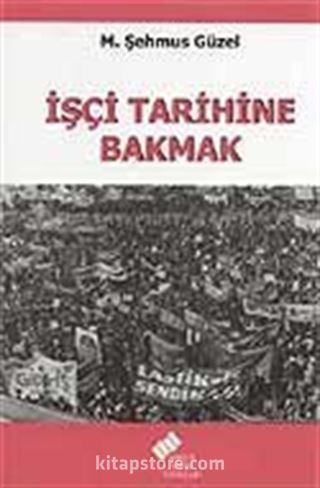 İşçi Tarihine Bakmak