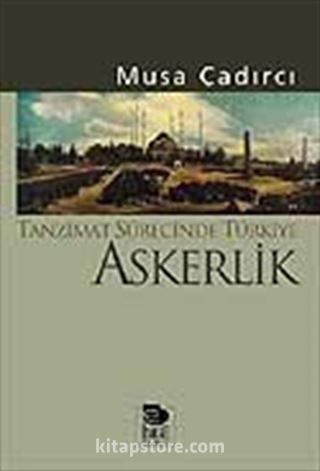 Tanzimat Sürecinde Türkiye-Askerlik