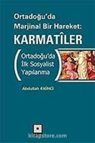 Ortadoğu'da Marjinal Bir Hareket (Karmatiler)