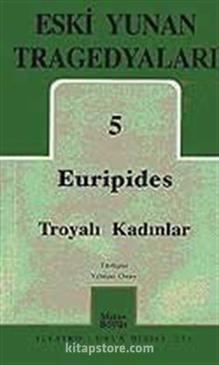 Eski Yunan Tragedyaları 5 Troyalı Kadınlar Euripides