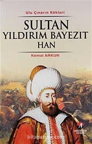 Uluçınarın Kökleri Sultan Yıldırım Bayezit Han