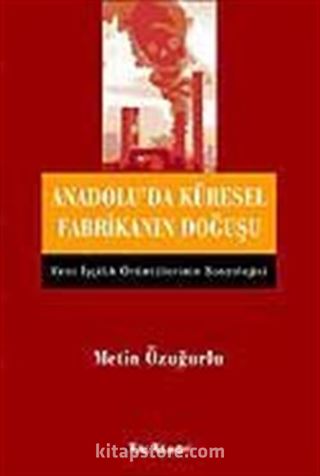 Anadolu'da Küresel Fabrikanın Doğuşu