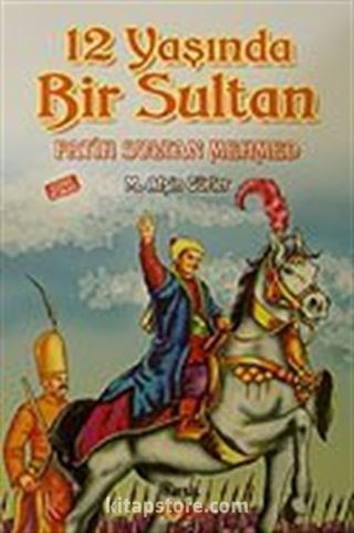 12 Yaşında Bir Sultan Fatih Sultan Mehmed