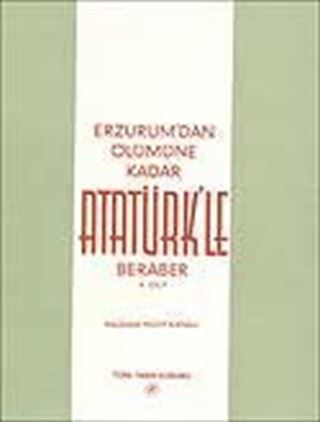 Erzurum'dan Ölümüne Kadar Atatürk'le Beraber II. Cilt