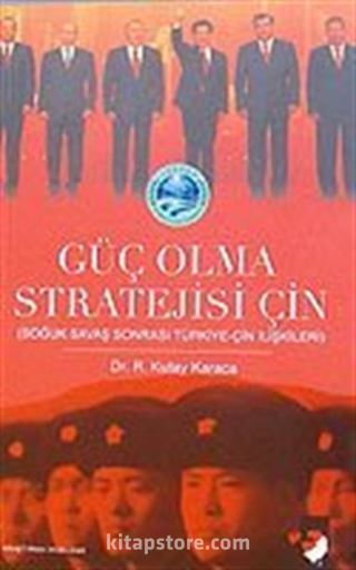 Güç Olma Stratejisi İçin Soğuk Savaş Sonrası Türkiye-Çin İlişkileri