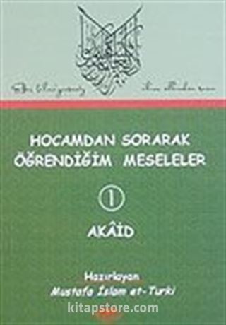 Hocamdan Sorarak Öğrendiğim Meseleler-1 Akaid