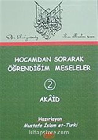 Hocamdan Sorarak Öğrendiğim Meseleler-2 Akaid