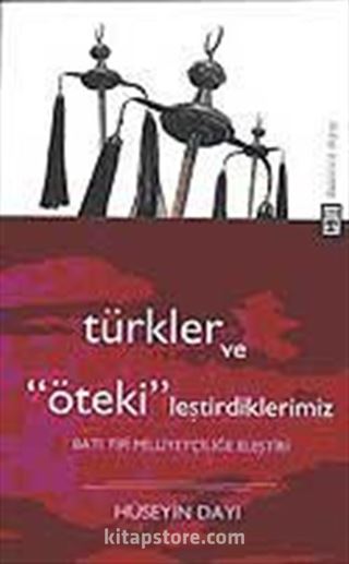 Türkler ve ''Öteki'' leştirdiklerimiz