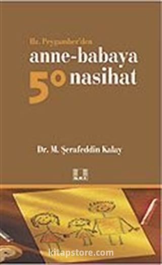 Hz. Peygamber'den Anne-Babaya 50 Nasihat