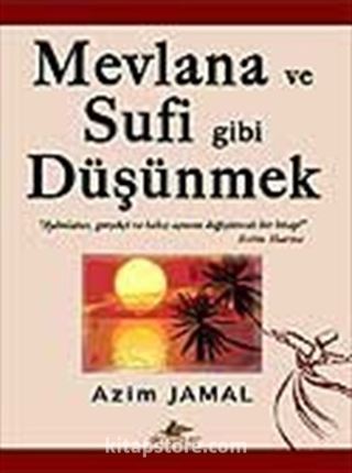 Mevlana ve Sufi Gibi Düşünmek