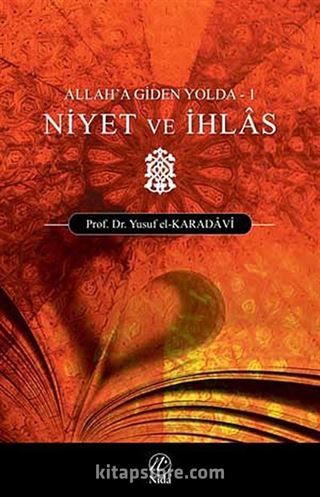 Allah'a Giden Yolda Niyet ve İhlas