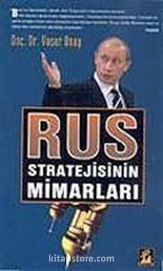 Rus Stratejisinin Mimarları