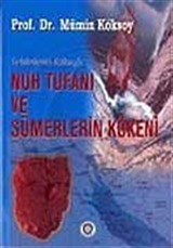 Yerbilimlerinin Katkısıyla Nuh Tufanı ve Sümerler'in Kökeni