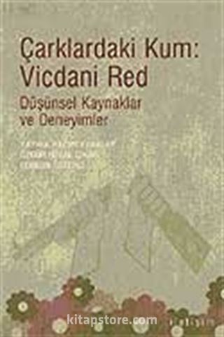 Çarklardaki Kum: Vicdani Red