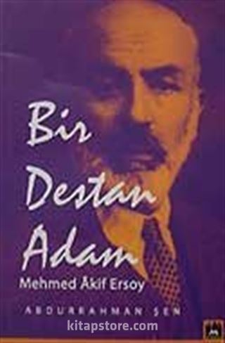 Bir Destan Adam Mehmet Akif Ersoy