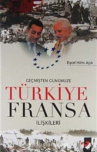 Geçmişten Günümüze Türkiye Fransa İlişkileri