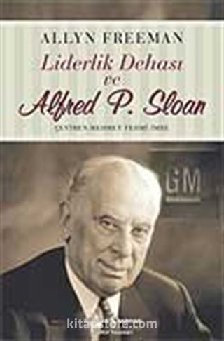 Liderlik Dehası ve Alfred P. Sloan