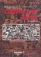 Bilinmeyen Yönleriyle Cumhuriyet Tarihi