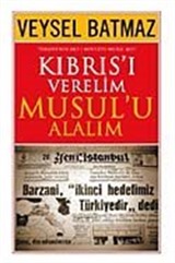 Kıbrıs'ı Verelim Musul'u Alalım