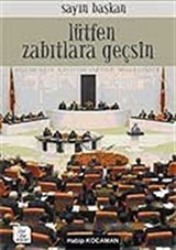 Sayın Başkan Lütfen Zabıtlara Geçsin