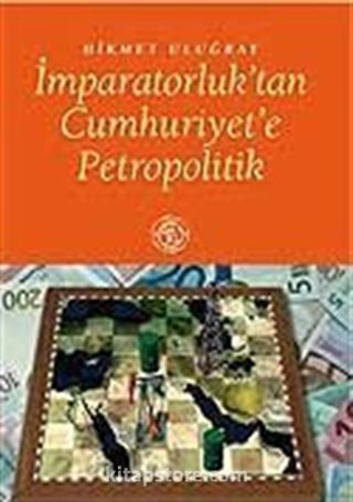 İmparatorluk'tan Cumhuriyet'e Petropolitik